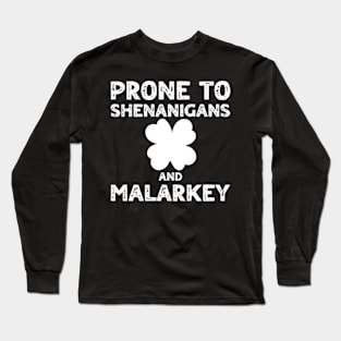 Prone To Shenanigans And Malarkey St Patricks Day Long Sleeve T-Shirt